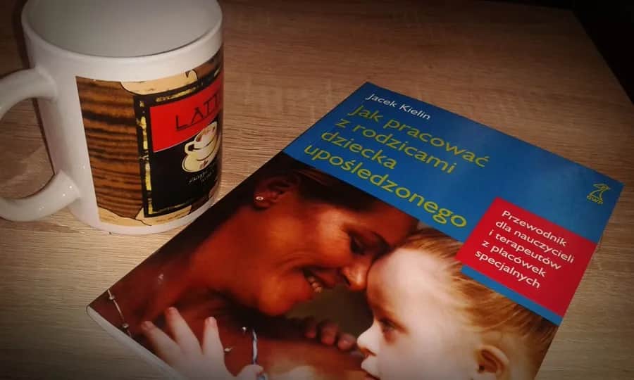 Kielin jak pracować z rodzicami dziecka upośledzonego, by uniknąć konfliktów